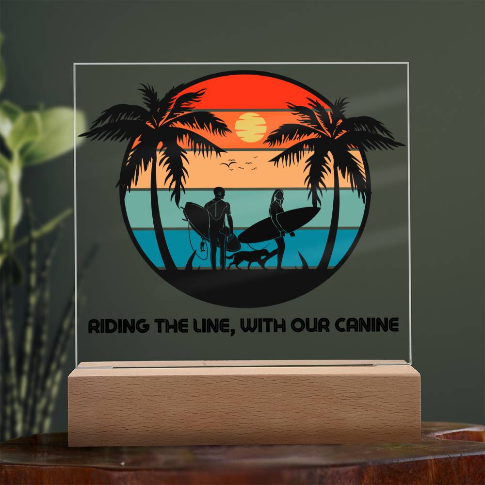 Riding the line, with our Canine - Keepsake acrylic plaque with LED light - Sun, Sand, Palms, You, Me and our Dog