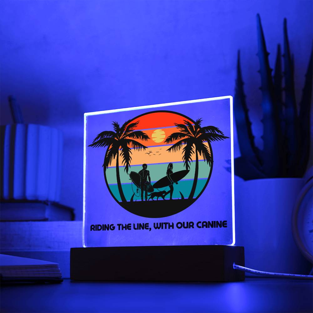 Riding the line, with our Canine - Keepsake acrylic plaque with LED light - Sun, Sand, Palms, You, Me and our Dog