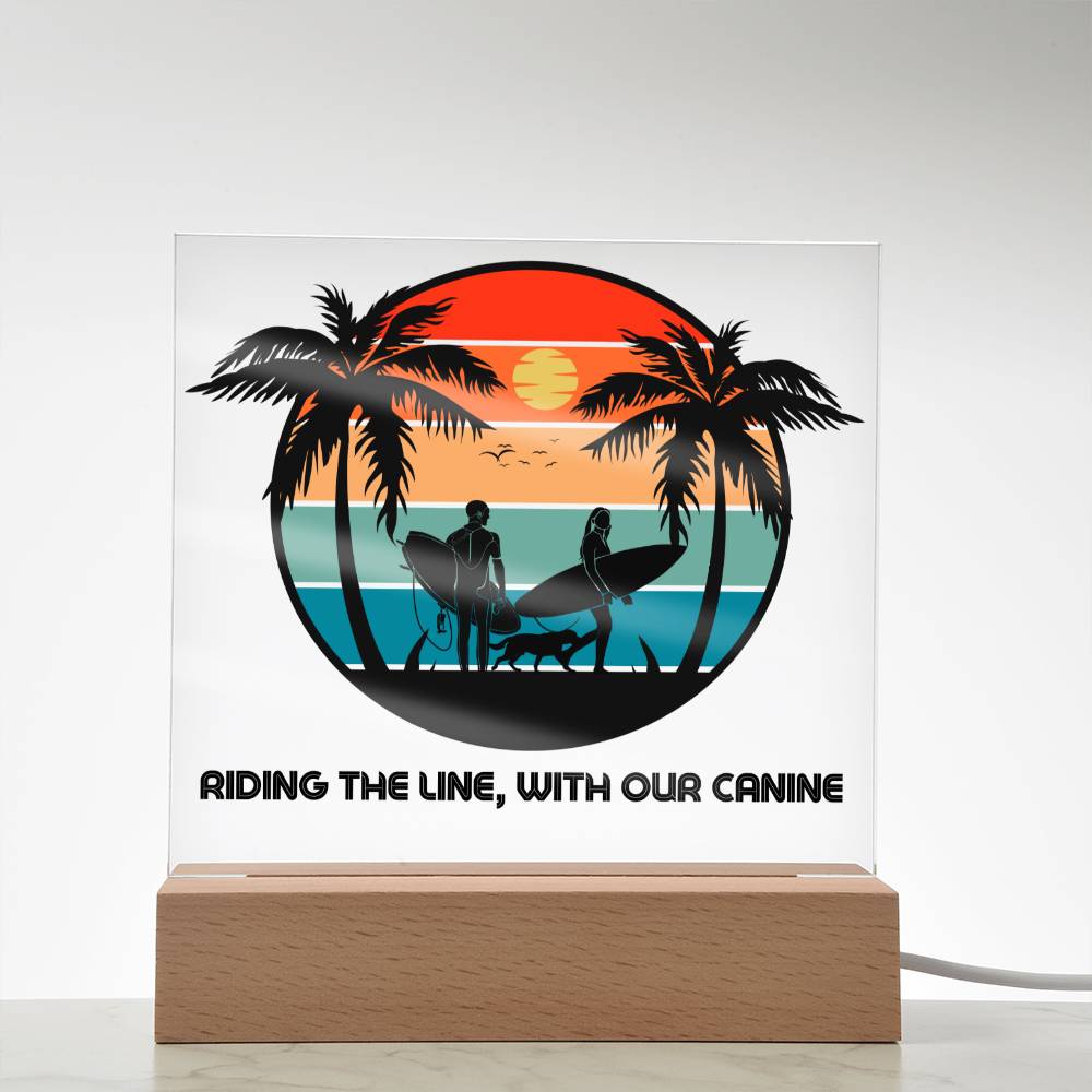 Riding the line, with our Canine - Keepsake acrylic plaque with LED light - Sun, Sand, Palms, You, Me and our Dog