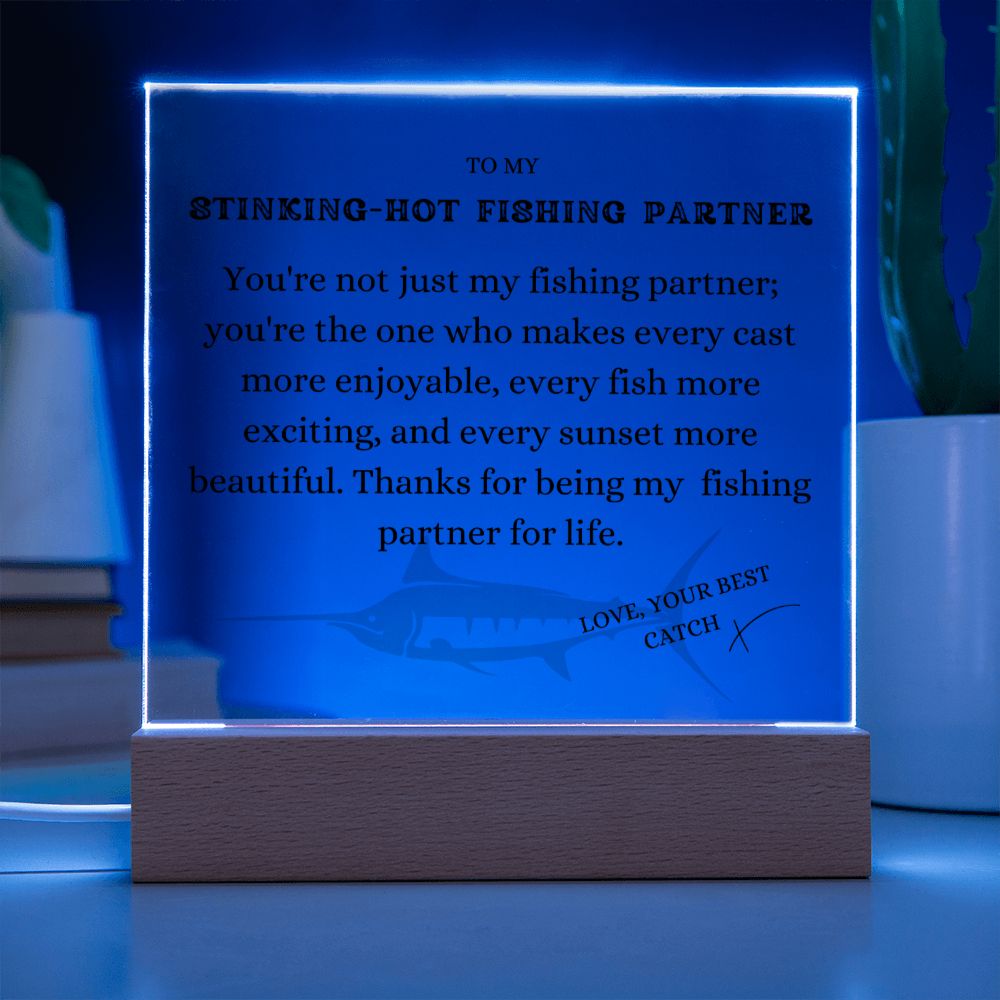 To my Stinking-Hot Fishing Partner, Fish more exciting , Free Shipping in the US
