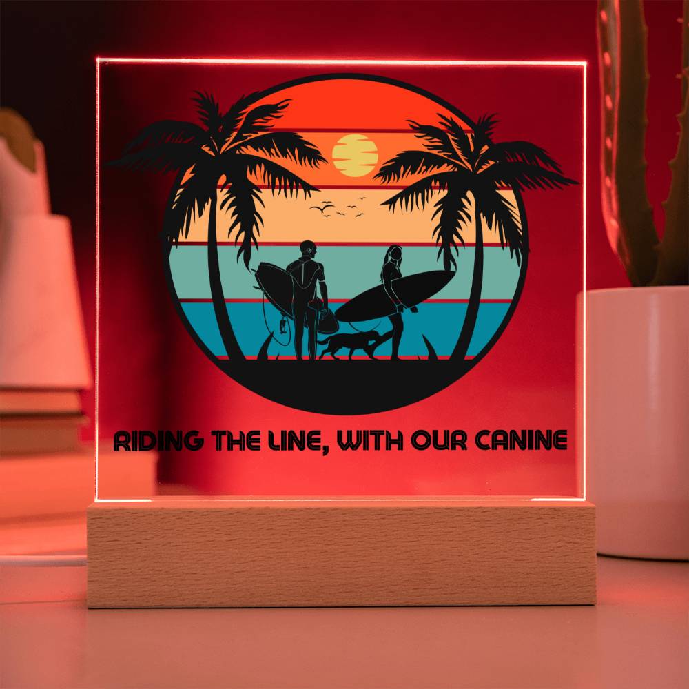 Riding the line, with our Canine - Keepsake acrylic plaque with LED light - Sun, Sand, Palms, You, Me and our Dog