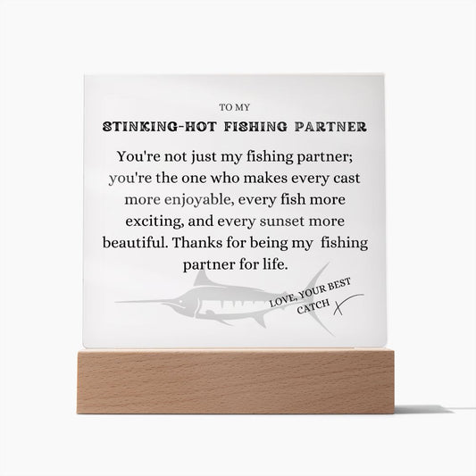 To my Stinking-Hot Fishing Partner, Fish more exciting , Free Shipping in the US