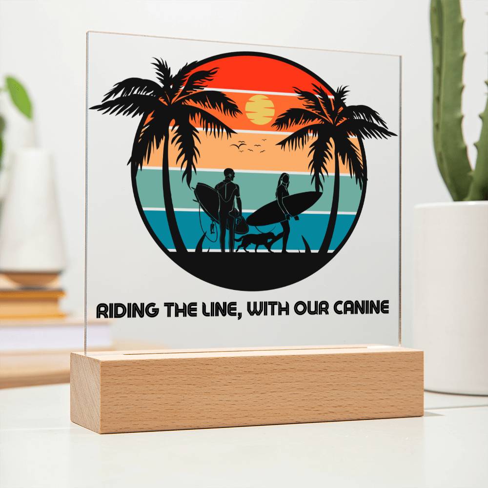 Riding the line, with our Canine - Keepsake acrylic plaque with LED light - Sun, Sand, Palms, You, Me and our Dog