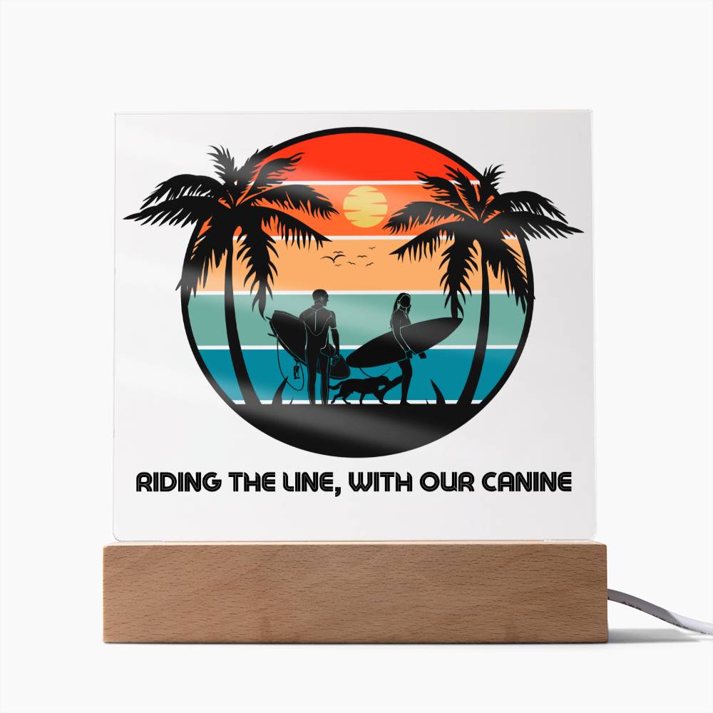 Riding the line, with our Canine - Keepsake acrylic plaque with LED light - Sun, Sand, Palms, You, Me and our Dog