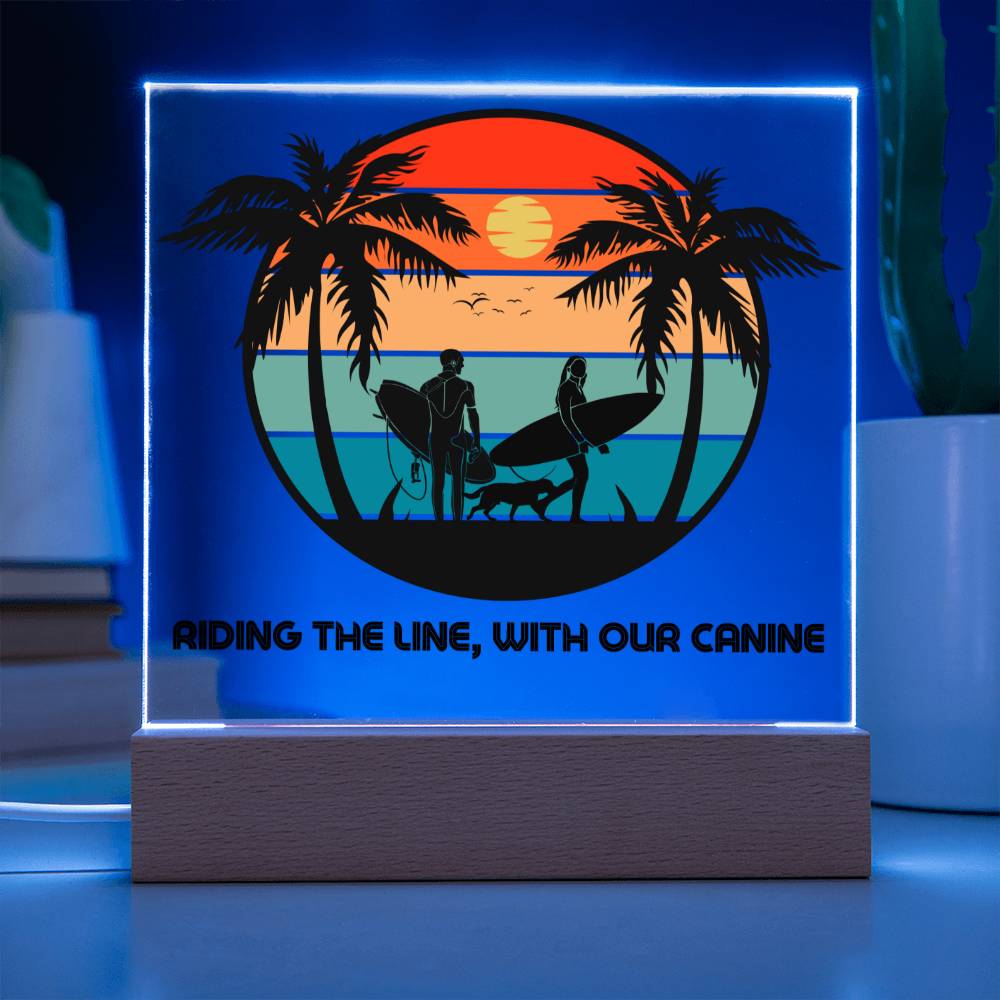 Riding the line, with our Canine - Keepsake acrylic plaque with LED light - Sun, Sand, Palms, You, Me and our Dog